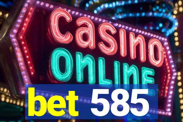 bet 585